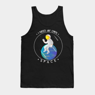 I Need My Own Space Tank Top